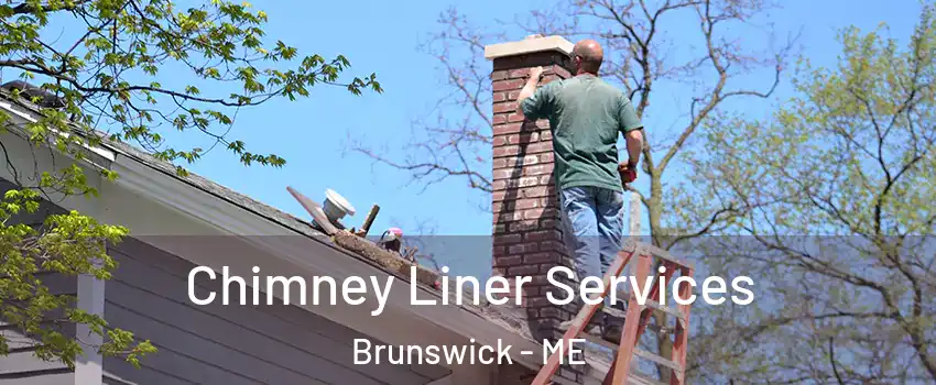  Chimney Liner Services Brunswick - ME
