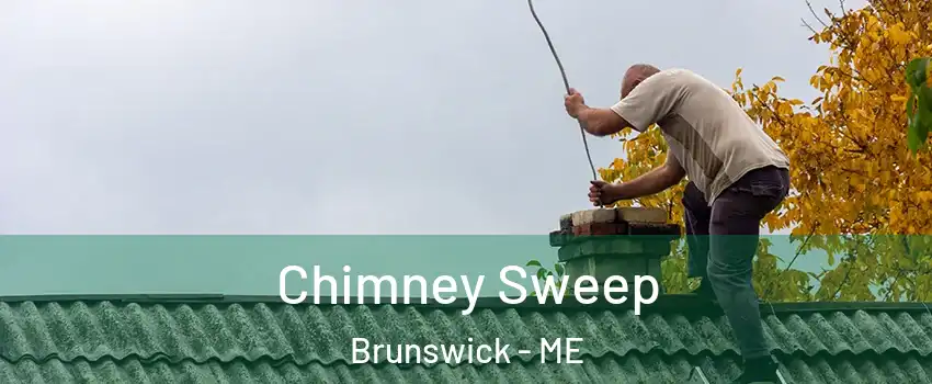 Chimney Sweep Brunswick - ME