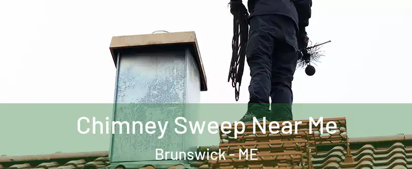  Chimney Sweep Near Me Brunswick - ME