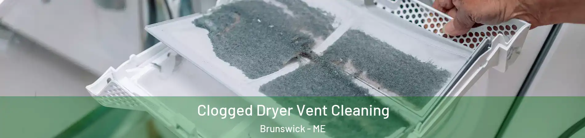  Clogged Dryer Vent Cleaning Brunswick - ME