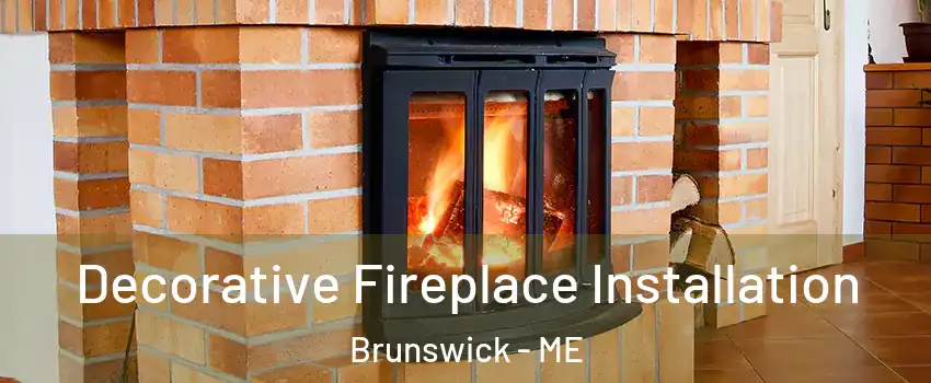  Decorative Fireplace Installation Brunswick - ME