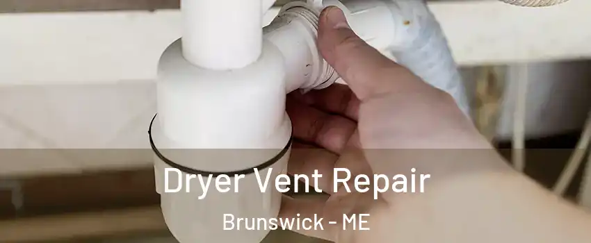  Dryer Vent Repair Brunswick - ME