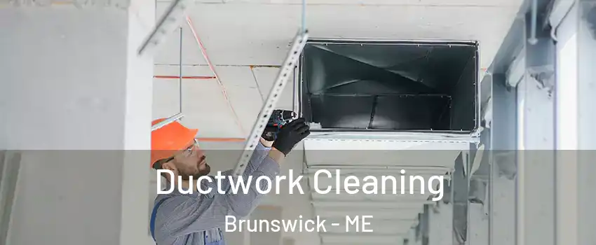  Ductwork Cleaning Brunswick - ME