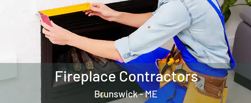  Fireplace Contractors Brunswick - ME
