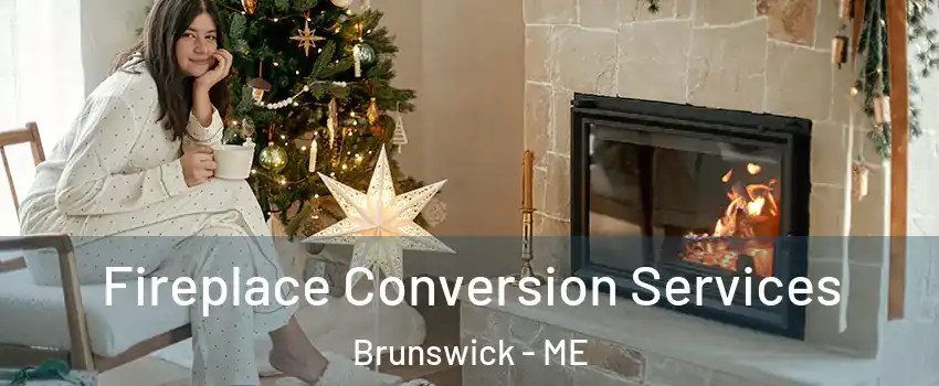  Fireplace Conversion Services Brunswick - ME