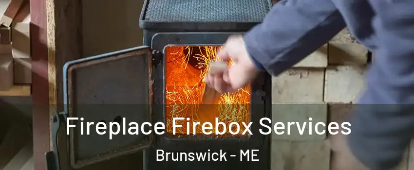  Fireplace Firebox Services Brunswick - ME
