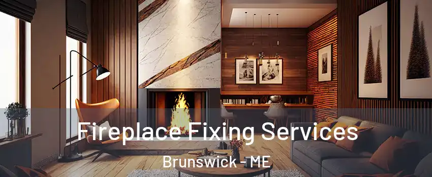  Fireplace Fixing Services Brunswick - ME