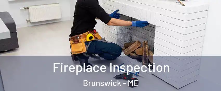  Fireplace Inspection Brunswick - ME