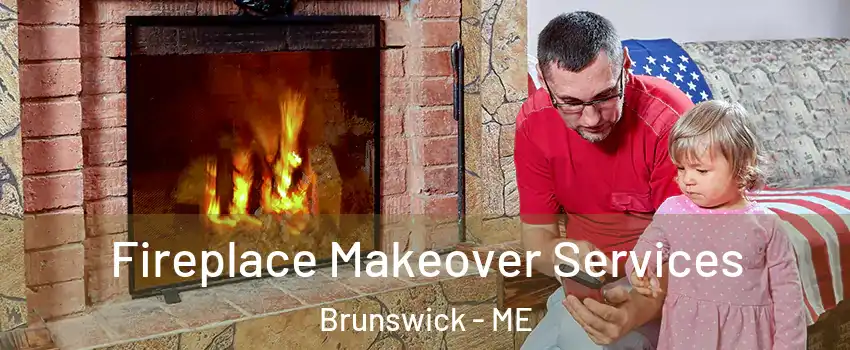  Fireplace Makeover Services Brunswick - ME