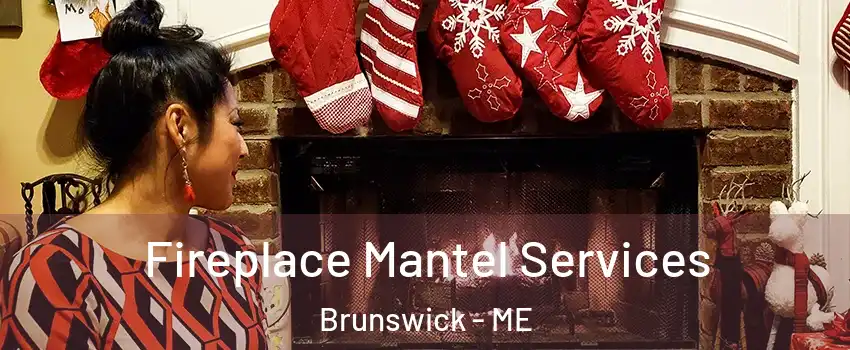  Fireplace Mantel Services Brunswick - ME