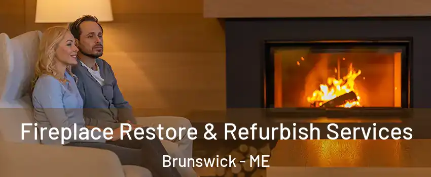  Fireplace Restore & Refurbish Services Brunswick - ME