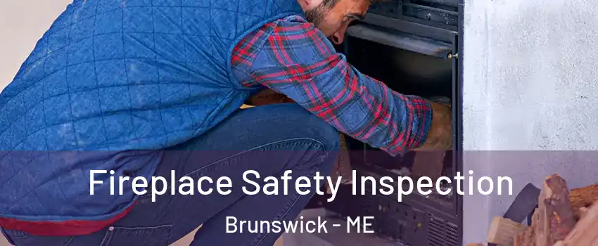  Fireplace Safety Inspection Brunswick - ME