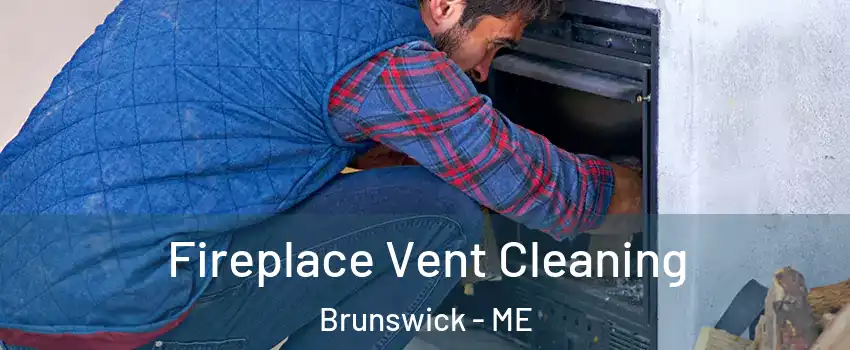  Fireplace Vent Cleaning Brunswick - ME