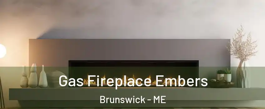  Gas Fireplace Embers Brunswick - ME