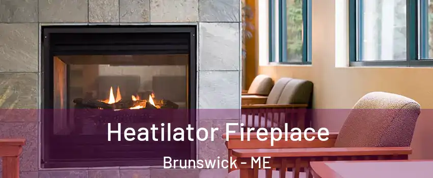  Heatilator Fireplace Brunswick - ME