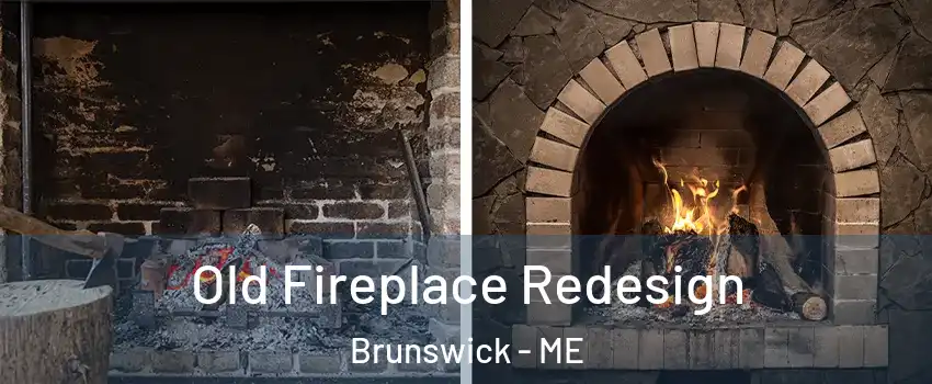 Old Fireplace Redesign Brunswick - ME