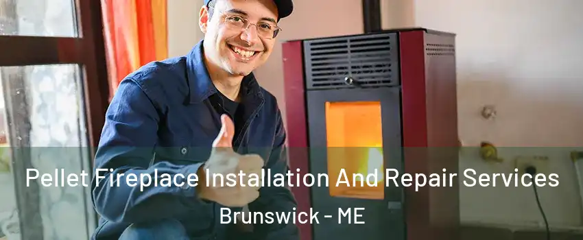  Pellet Fireplace Installation And Repair Services Brunswick - ME