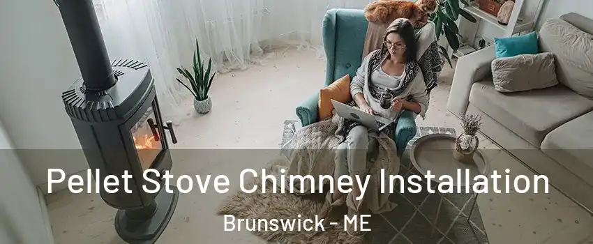  Pellet Stove Chimney Installation Brunswick - ME