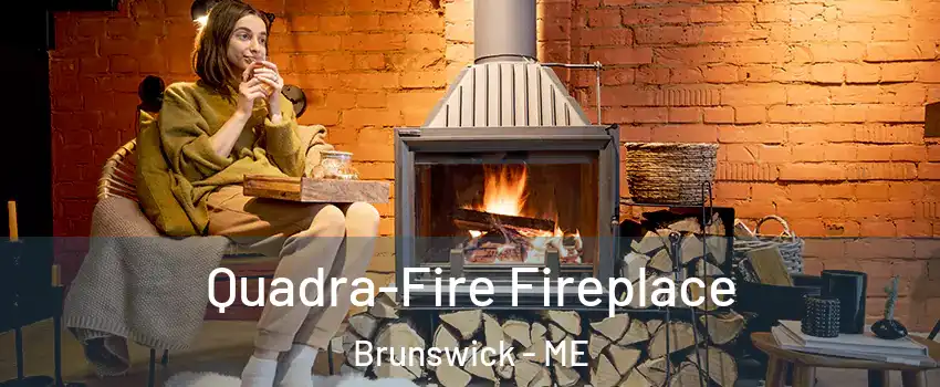  Quadra-Fire Fireplace Brunswick - ME