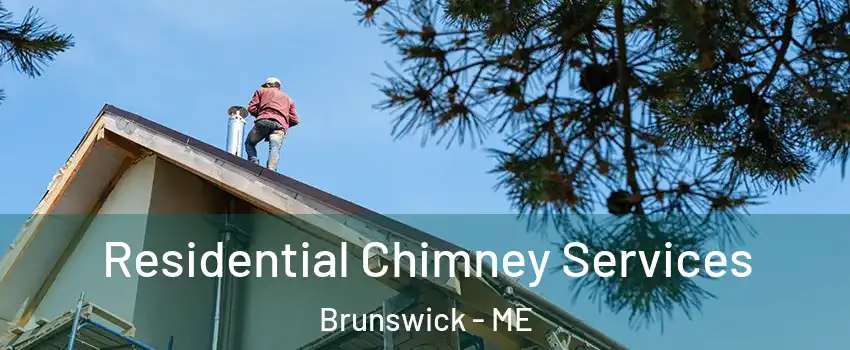  Residential Chimney Services Brunswick - ME