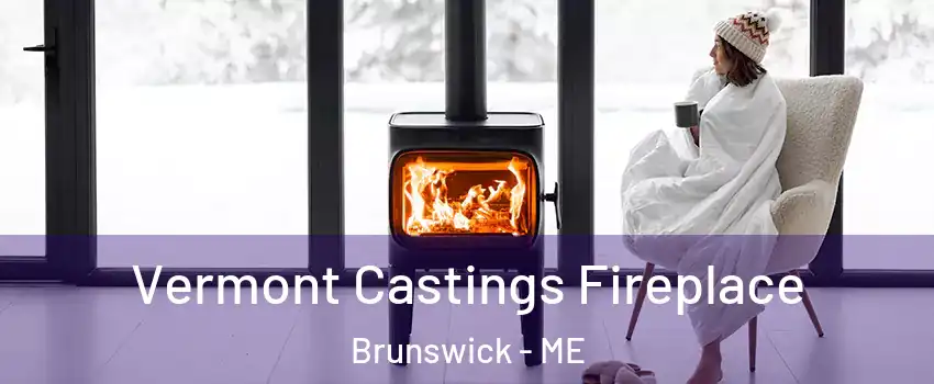  Vermont Castings Fireplace Brunswick - ME