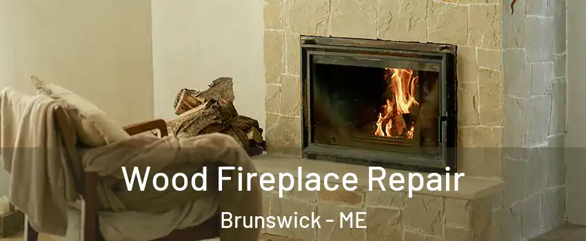  Wood Fireplace Repair Brunswick - ME
