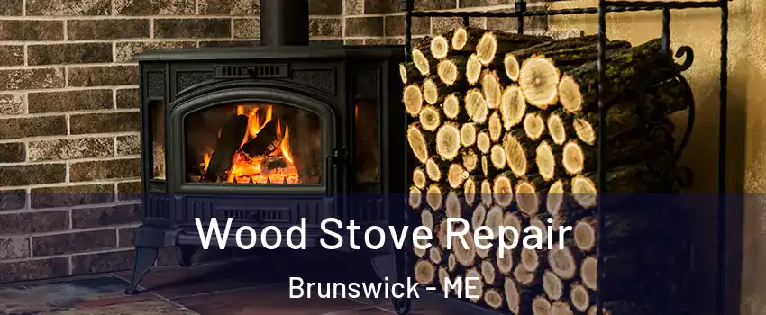  Wood Stove Repair Brunswick - ME